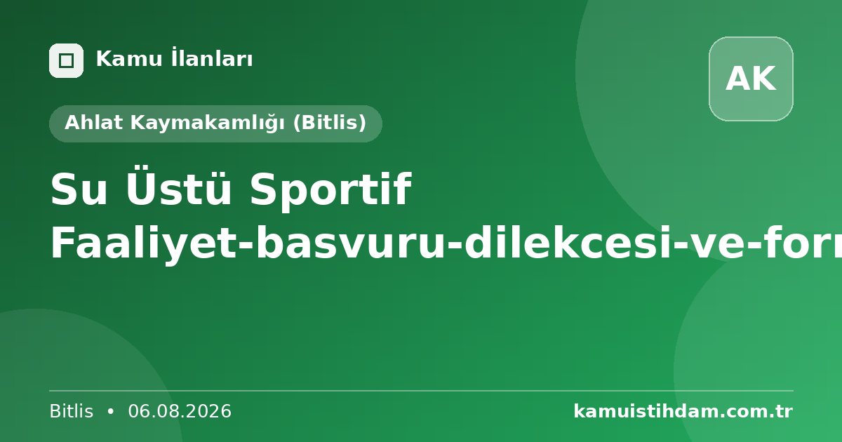 Su Üstü Sportif Faaliyet-basvuru-dilekcesi-ve-formlar - Ahlat Kaymakamlığı (Bitlis)