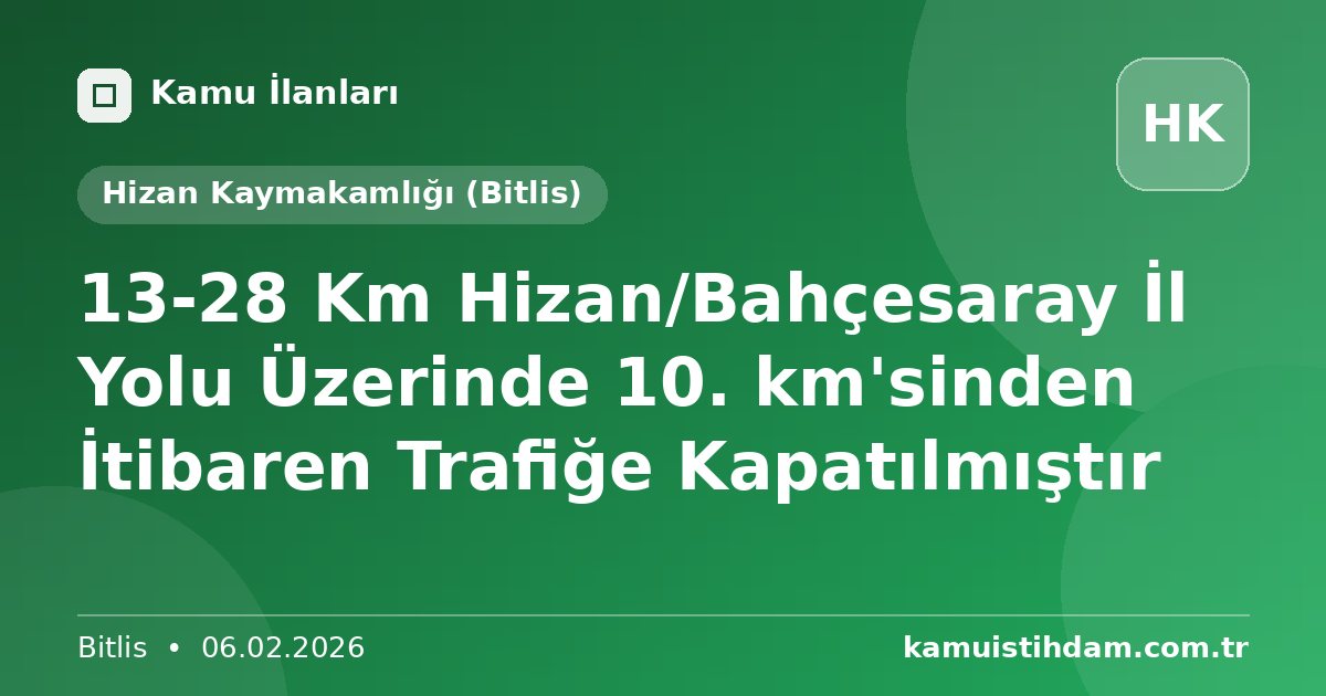 13-28 Km Hizan/Bahçesaray İl Yolu Üzerinde 10. km'sinden İtibaren Trafiğe Kapatılmıştır - Hizan Kaymakamlığı (Bitlis)