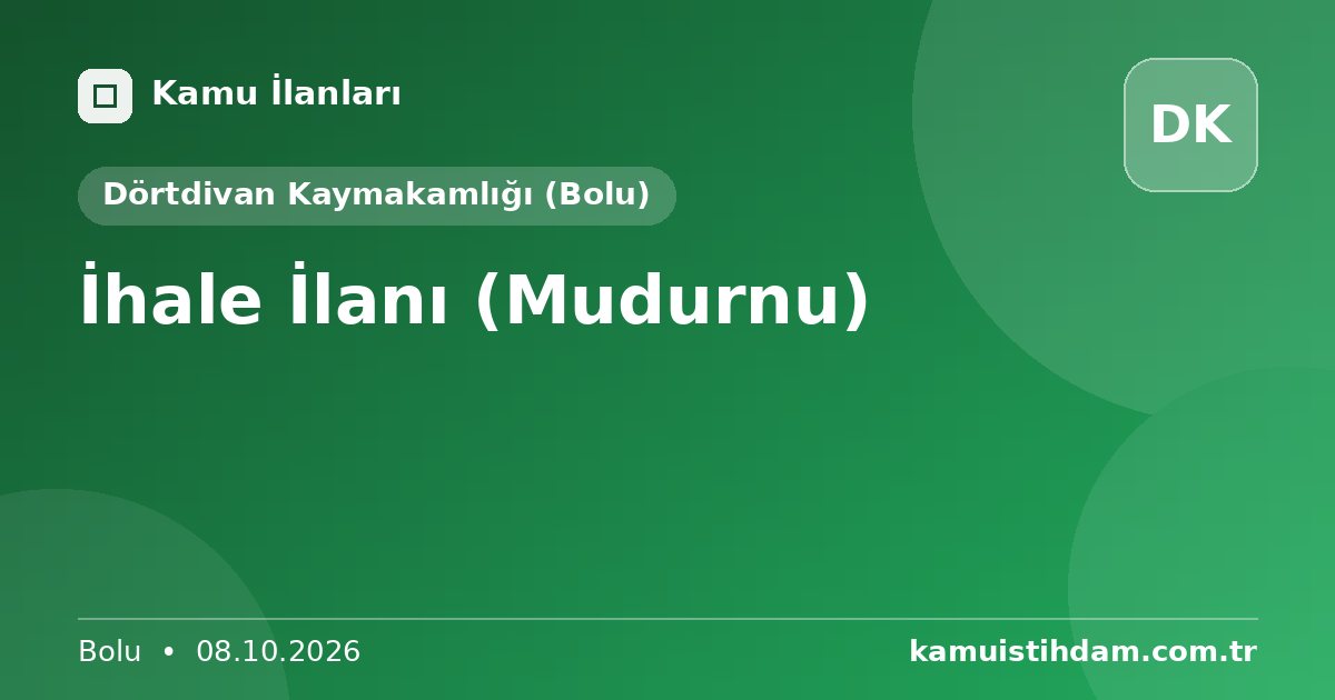 İhale İlanı (Mudurnu) - Dörtdivan Kaymakamlığı (Bolu)