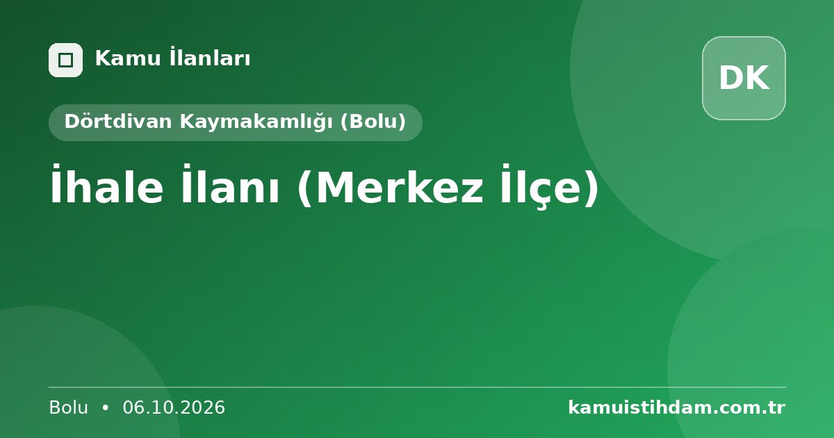 İhale İlanı (Merkez İlçe) - Dörtdivan Kaymakamlığı (Bolu)