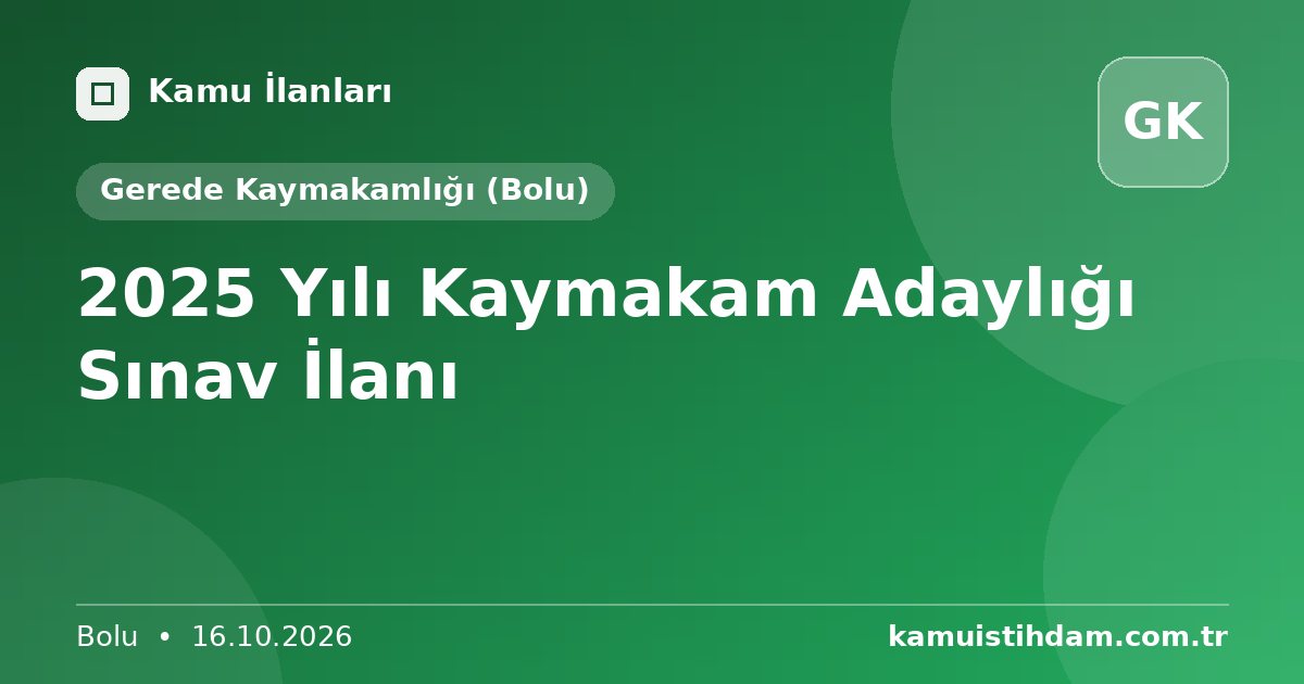 2025 Yılı Kaymakam Adaylığı Sınav İlanı - Gerede Kaymakamlığı (Bolu)