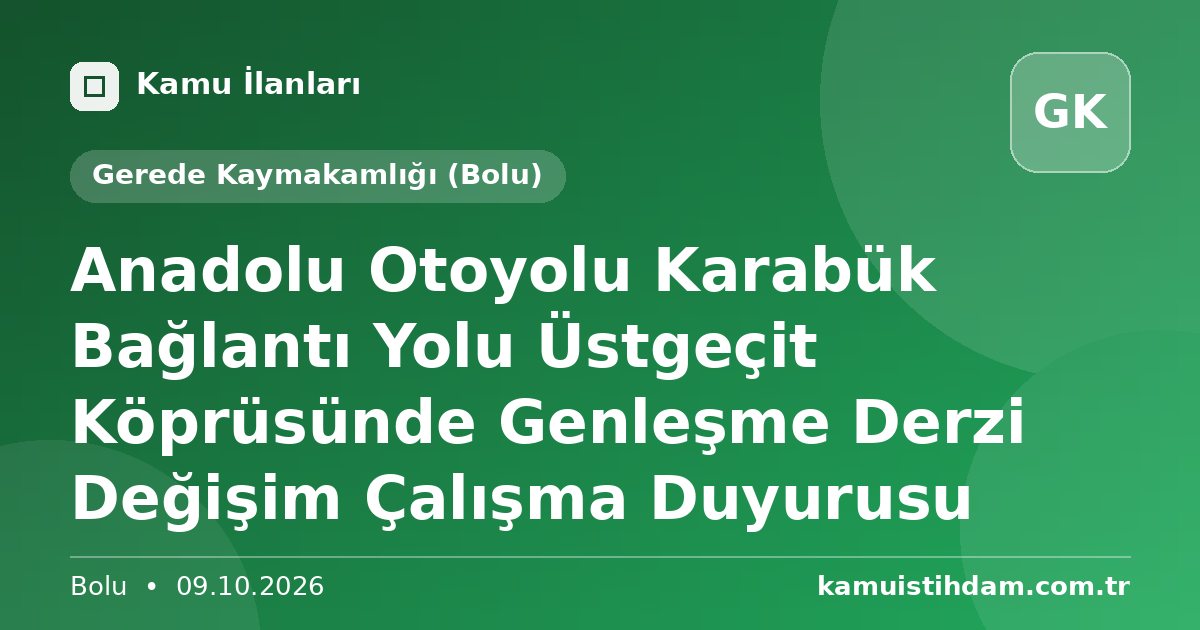 Anadolu Otoyolu Karabük Bağlantı Yolu Üstgeçit Köprüsünde Genleşme Derzi Değişim Çalışma Duyurusu - Gerede Kaymakamlığı (Bolu)