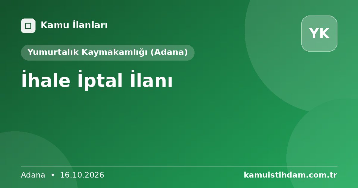 İhale İptal İlanı - Yumurtalık Kaymakamlığı (Adana)