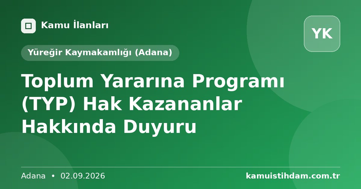 Toplum Yararına Programı (TYP) Hak Kazananlar Hakkında Duyuru - Yüreğir Kaymakamlığı (Adana)