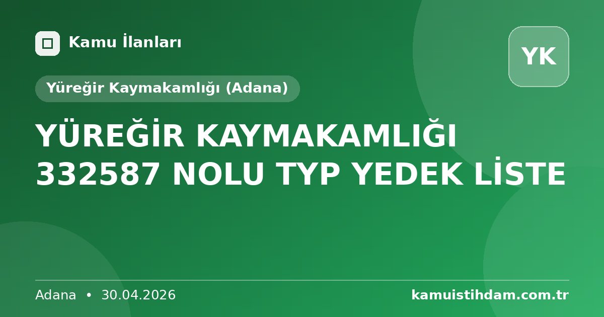 YÜREĞİR KAYMAKAMLIĞI 332587 NOLU TYP YEDEK LİSTE - Yüreğir Kaymakamlığı (Adana)