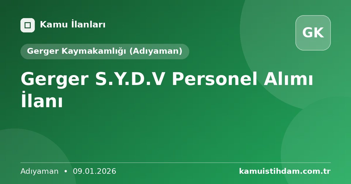 Gerger S.Y.D.V Personel Alımı İlanı - Gerger Kaymakamlığı (Adıyaman)