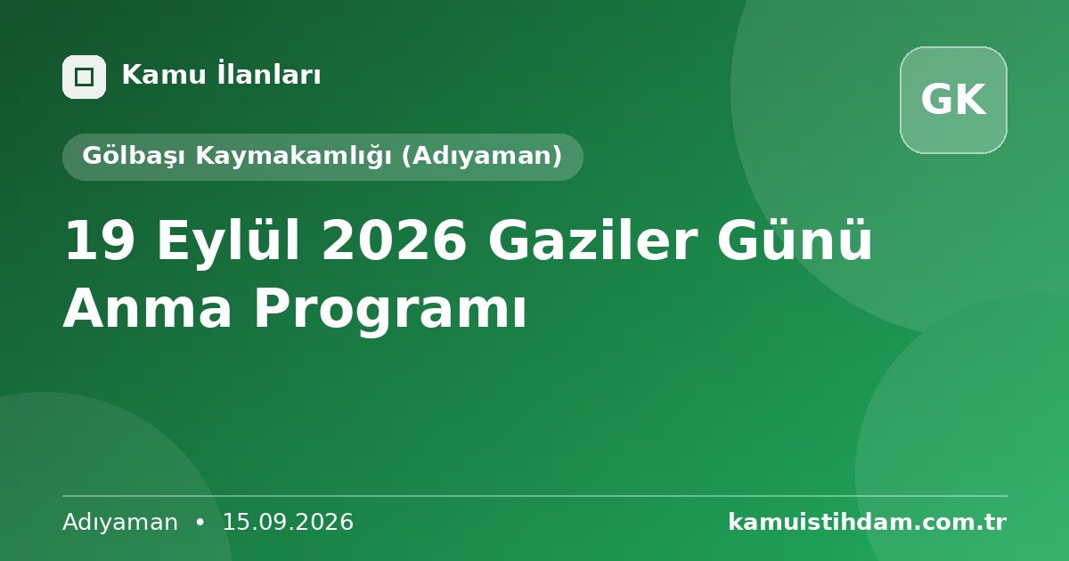 19 Eylül 2026 Gaziler Günü Anma Programı - Gölbaşı Kaymakamlığı (Adıyaman)