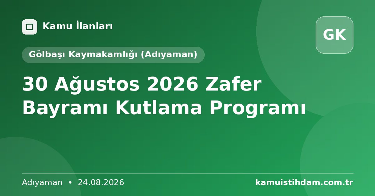 30 Ağustos 2026 Zafer Bayramı Kutlama Programı - Gölbaşı Kaymakamlığı (Adıyaman)