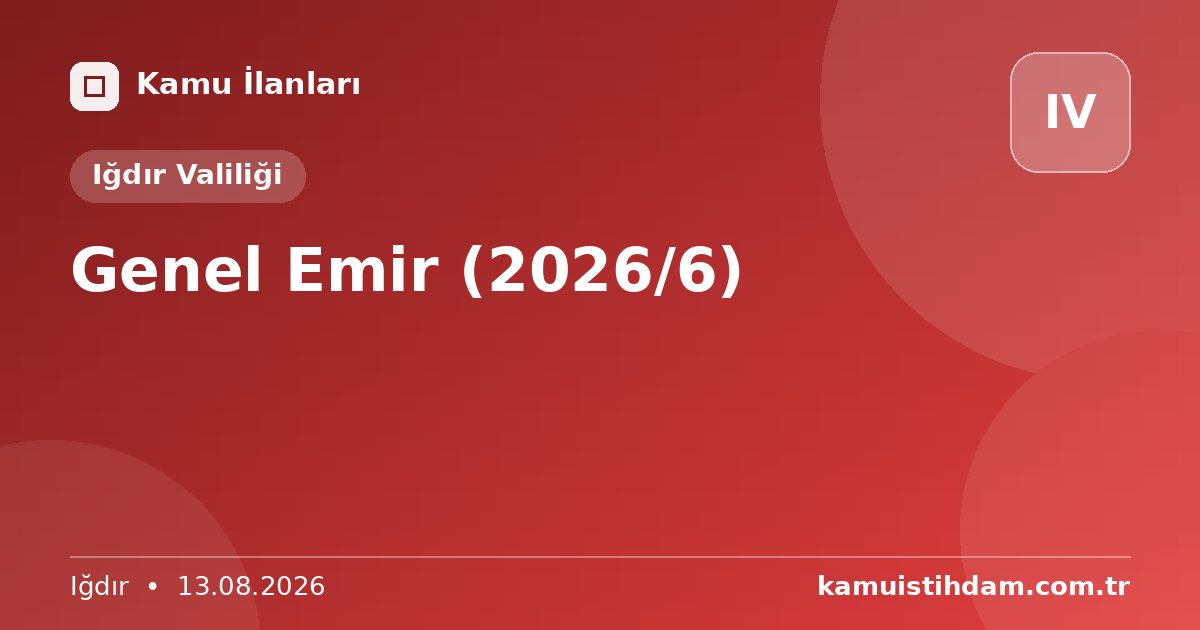 Genel Emir (2026/6) - Iğdır Valiliği