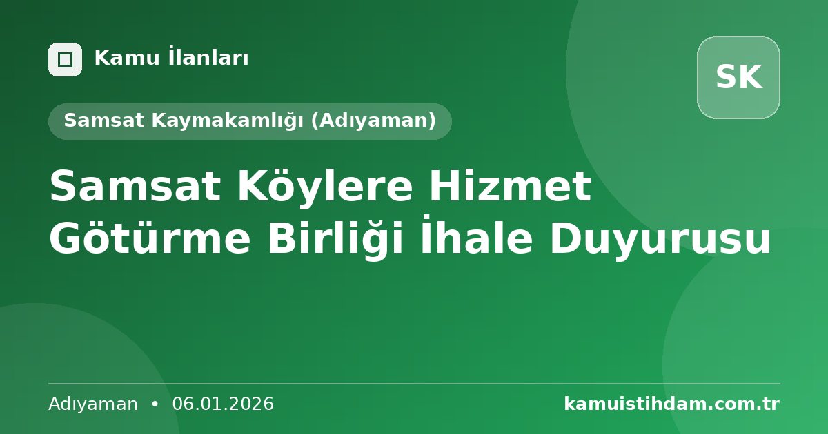 Samsat Köylere Hizmet Götürme Birliği İhale Duyurusu - Samsat Kaymakamlığı (Adıyaman)