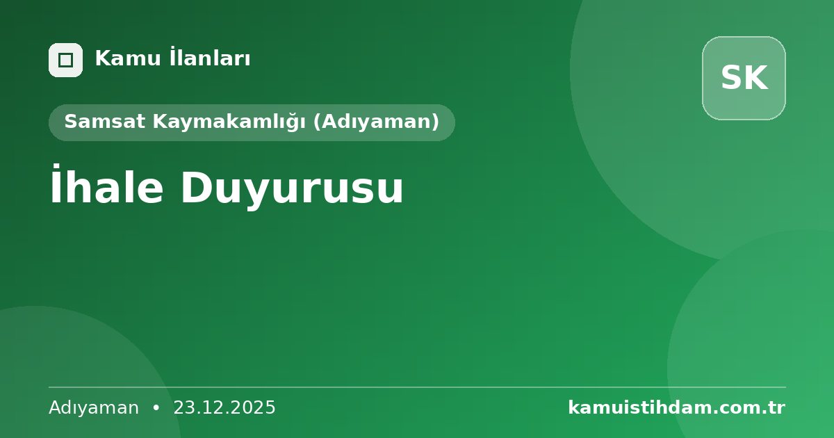 İhale Duyurusu - Samsat Kaymakamlığı (Adıyaman)