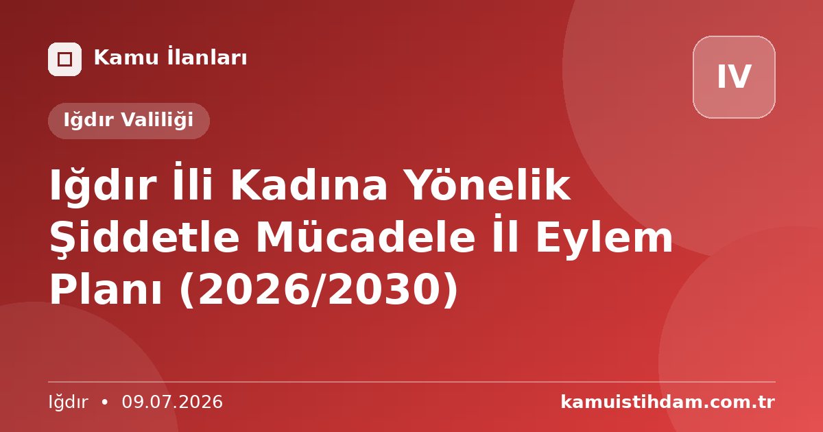 Iğdır İli Kadına Yönelik Şiddetle Mücadele İl Eylem Planı (2026/2030) - Iğdır Valiliği