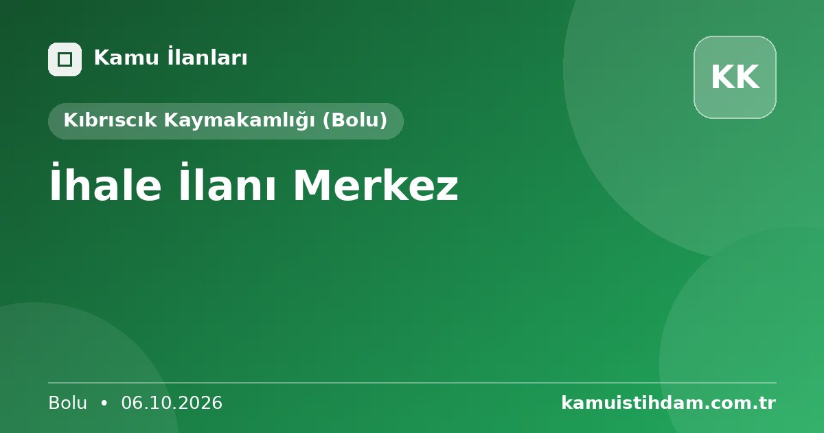 İhale İlanı Merkez - Kıbrıscık Kaymakamlığı (Bolu)