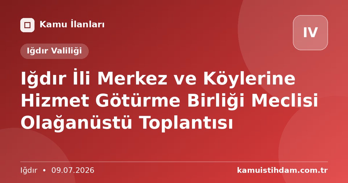 Iğdır İli Merkez ve Köylerine Hizmet Götürme Birliği Meclisi Olağanüstü Toplantısı - Iğdır Valiliği