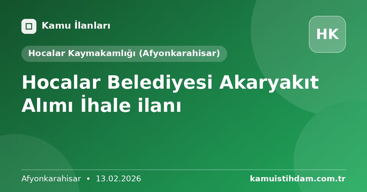 Hocalar Belediyesi Akaryakıt Alımı İhale ilanı - Hocalar Kaymakamlığı (Afyonkarahisar)