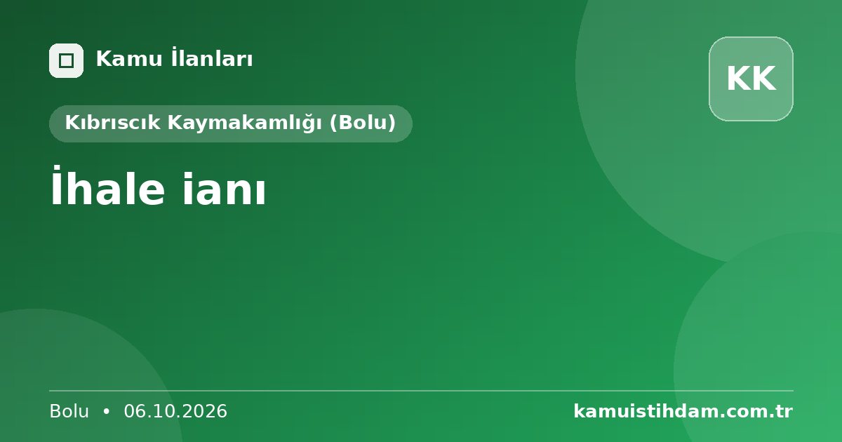 İhale ianı - Kıbrıscık Kaymakamlığı (Bolu)
