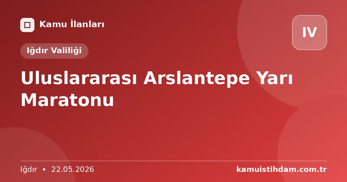 Uluslararası Arslantepe Yarı Maratonu - Iğdır Valiliği