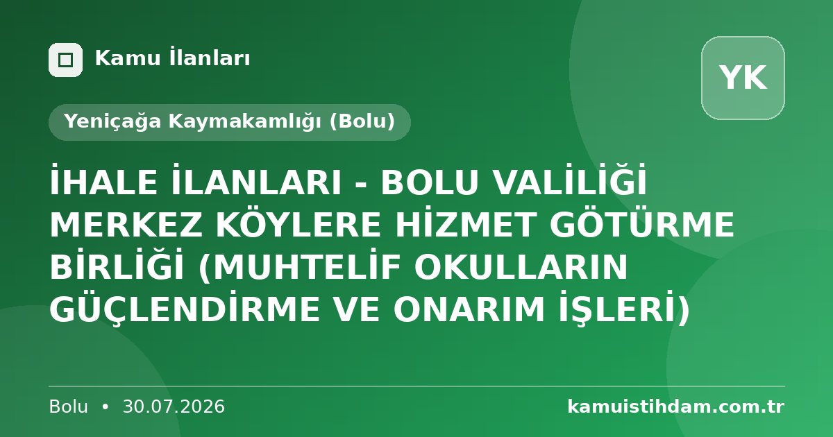 İHALE İLANLARI - BOLU VALİLİĞİ MERKEZ KÖYLERE HİZMET GÖTÜRME BİRLİĞİ (MUHTELİF OKULLARIN GÜÇLENDİRME VE ONARIM İŞLERİ) - Yeniçağa Kaymakamlığı (Bolu)