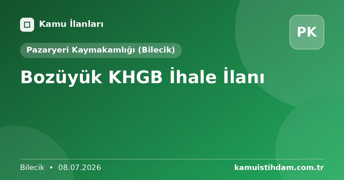 Bozüyük KHGB İhale İlanı - Pazaryeri Kaymakamlığı (Bilecik)