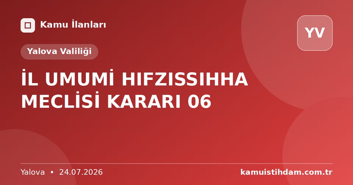 İL UMUMİ HIFZISSIHHA MECLİSİ KARARI 06 - Yalova Valiliği