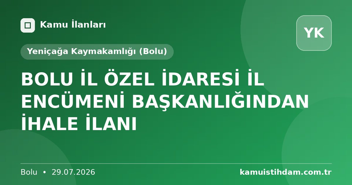 BOLU İL ÖZEL İDARESİ İL ENCÜMENİ BAŞKANLIĞINDAN İHALE İLANI - Yeniçağa Kaymakamlığı (Bolu)