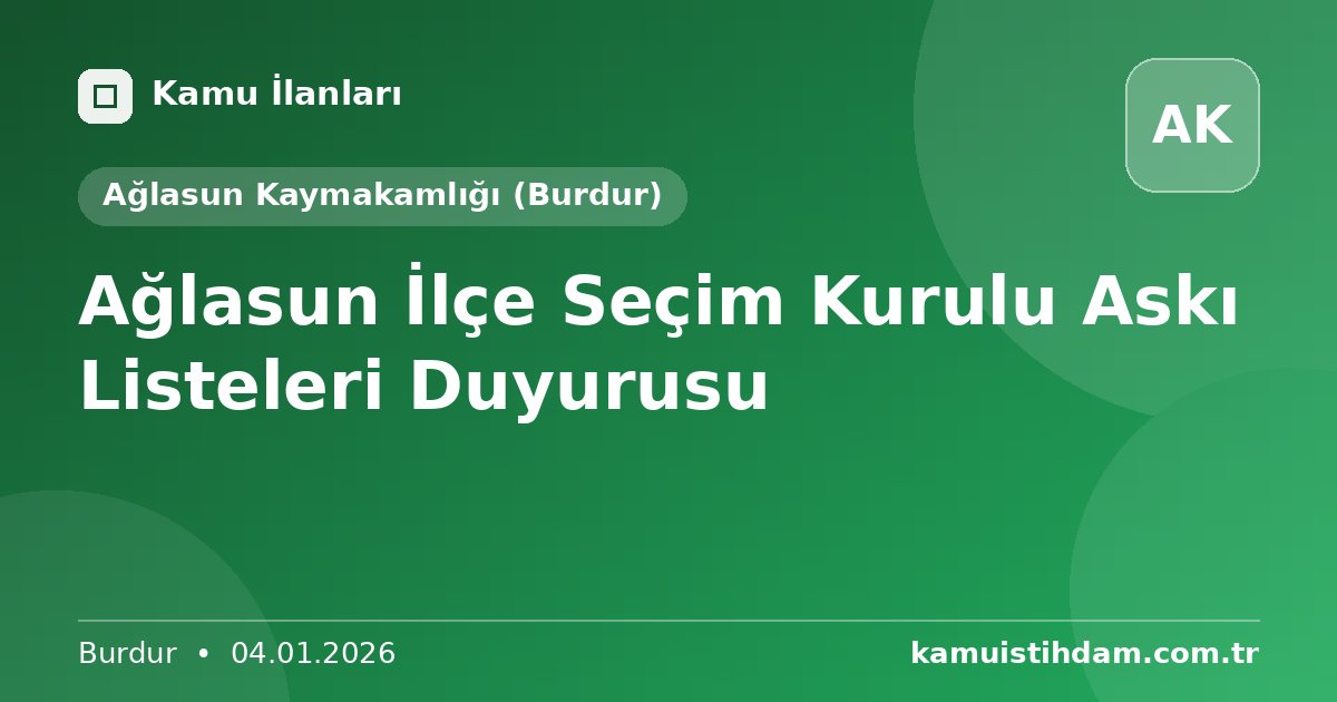 Ağlasun İlçe Seçim Kurulu Askı Listeleri Duyurusu - Ağlasun Kaymakamlığı (Burdur)