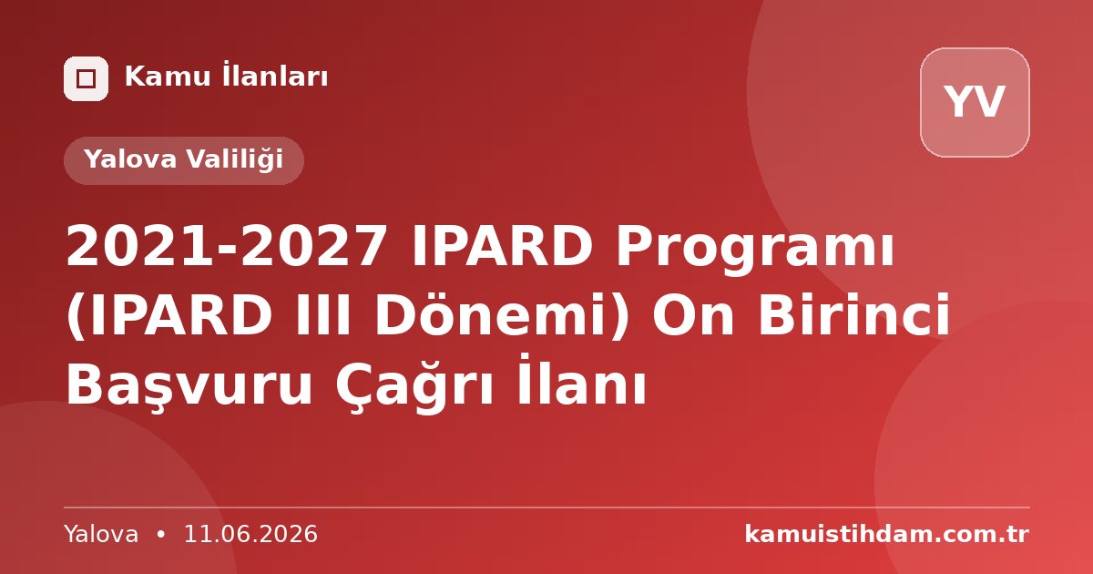 2021-2027 IPARD Programı (IPARD III Dönemi) On Birinci Başvuru Çağrı İlanı - Yalova Valiliği