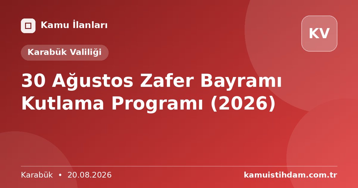 30 Ağustos Zafer Bayramı Kutlama Programı (2026) - Karabük Valiliği