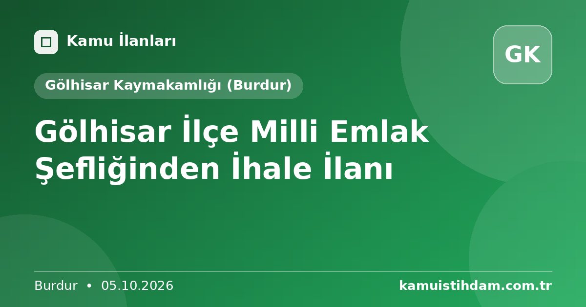 Gölhisar İlçe Milli Emlak Şefliğinden İhale İlanı - Gölhisar Kaymakamlığı (Burdur)