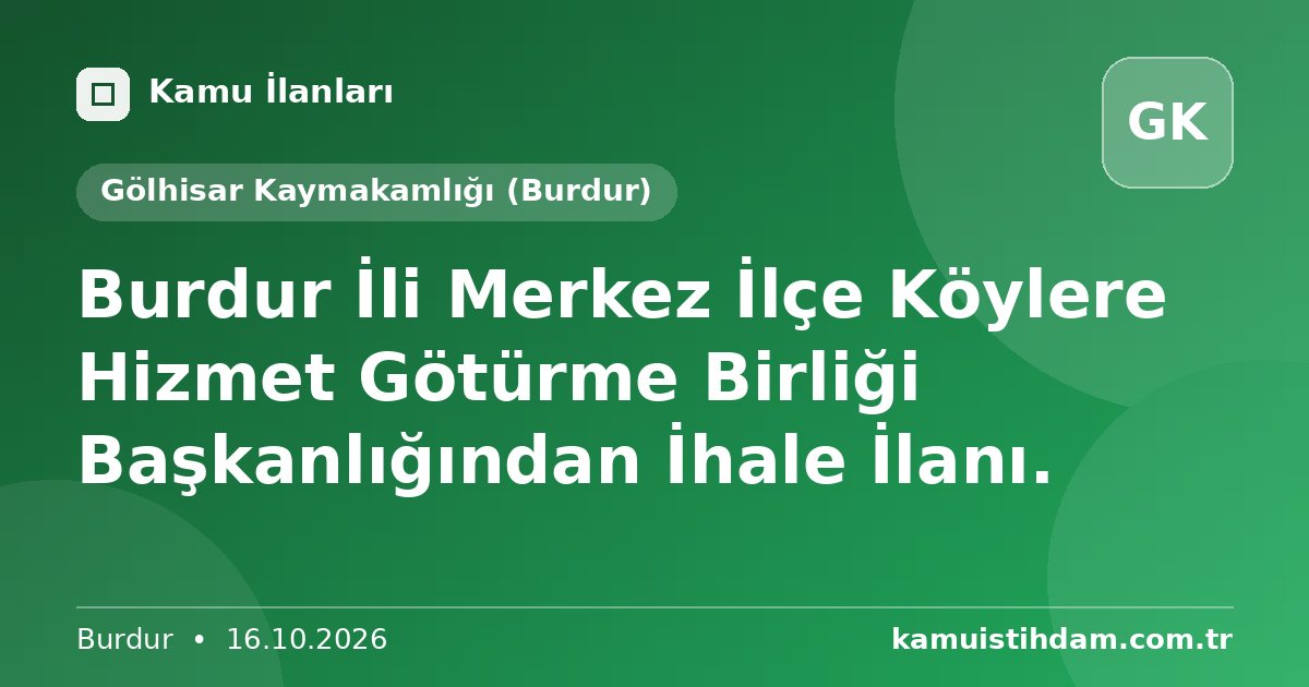 Burdur İli Merkez İlçe Köylere Hizmet Götürme Birliği Başkanlığından İhale İlanı. - Gölhisar Kaymakamlığı (Burdur)