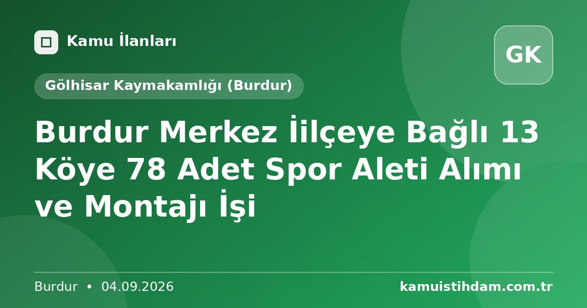Burdur Merkez İilçeye Bağlı 13 Köye 78 Adet Spor Aleti Alımı ve Montajı İşi - Gölhisar Kaymakamlığı (Burdur)