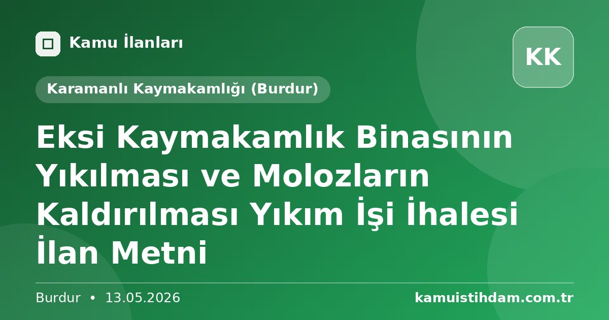 Eksi Kaymakamlık Binasının Yıkılması ve Molozların Kaldırılması Yıkım İşi İhalesi İlan Metni - Karamanlı Kaymakamlığı (Burdur)