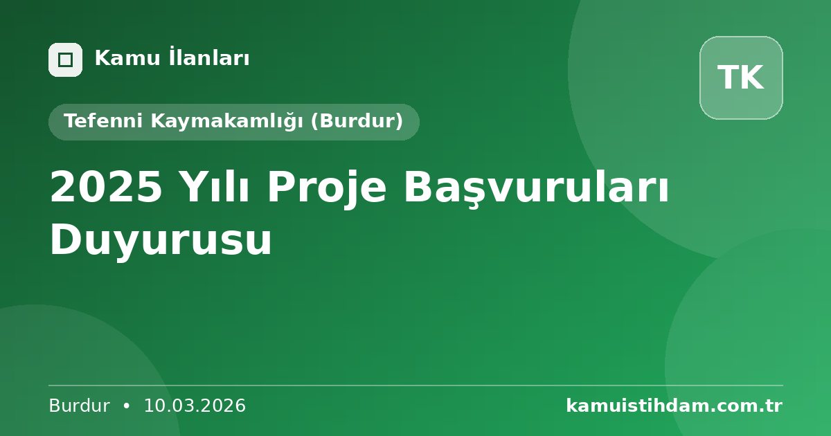2025 Yılı Proje Başvuruları Duyurusu - Tefenni Kaymakamlığı (Burdur)
