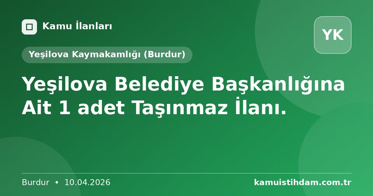 Yeşilova Belediye Başkanlığına Ait 1 adet Taşınmaz İlanı. - Yeşilova Kaymakamlığı (Burdur)