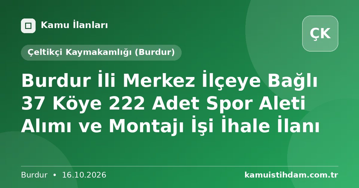 Burdur İli Merkez İlçeye Bağlı 37 Köye 222 Adet Spor Aleti Alımı ve Montajı İşi İhale İlanı - Çeltikçi Kaymakamlığı (Burdur)