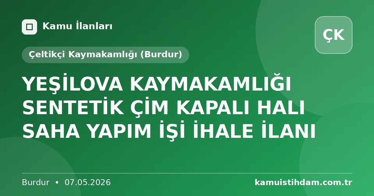 YEŞİLOVA KAYMAKAMLIĞI SENTETİK ÇİM KAPALI HALI SAHA YAPIM İŞİ İHALE İLANI - Çeltikçi Kaymakamlığı (Burdur)