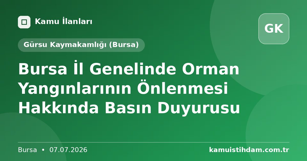 Bursa İl Genelinde Orman Yangınlarının Önlenmesi Hakkında Basın Duyurusu - Gürsu Kaymakamlığı (Bursa)