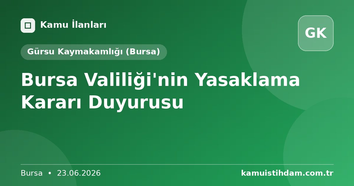 Bursa Valiliği'nin Yasaklama Kararı Duyurusu - Gürsu Kaymakamlığı (Bursa)