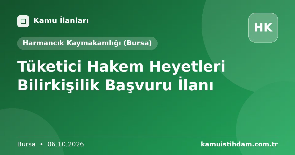 Tüketici Hakem Heyetleri Bilirkişilik Başvuru İlanı - Harmancık Kaymakamlığı (Bursa)