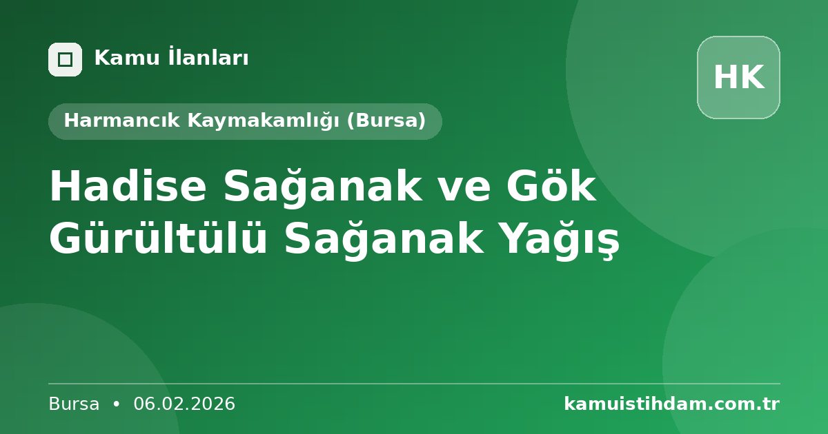 Hadise Sağanak ve Gök Gürültülü Sağanak Yağış - Harmancık Kaymakamlığı (Bursa)