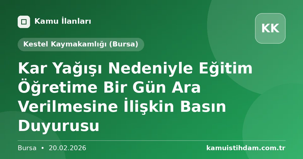 Kar Yağışı Nedeniyle Eğitim Öğretime Bir Gün Ara Verilmesine İlişkin Basın Duyurusu - Kestel Kaymakamlığı (Bursa)