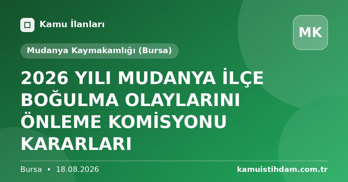 2026 YILI MUDANYA İLÇE BOĞULMA OLAYLARINI ÖNLEME KOMİSYONU KARARLARI - Mudanya Kaymakamlığı (Bursa)
