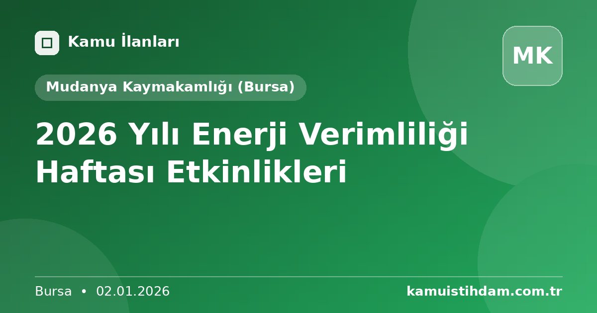 2026 Yılı Enerji Verimliliği Haftası Etkinlikleri - Mudanya Kaymakamlığı (Bursa)