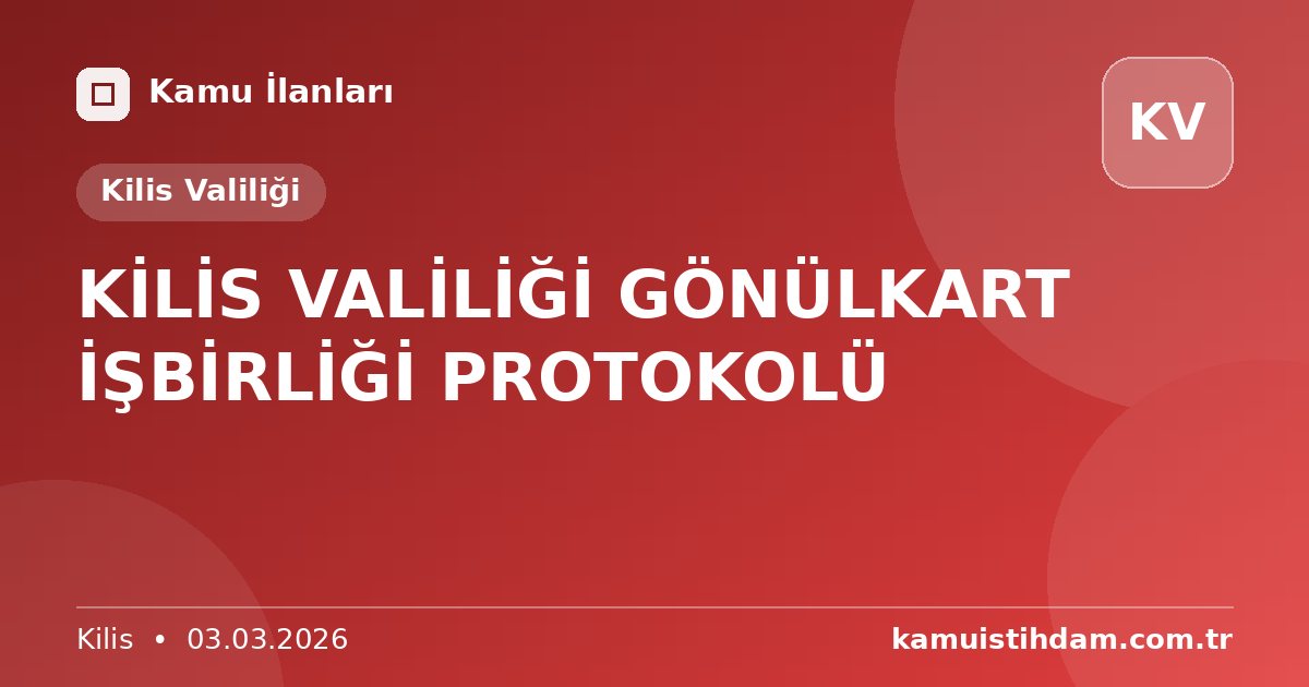 KİLİS VALİLİĞİ GÖNÜLKART İŞBİRLİĞİ PROTOKOLÜ - Kilis Valiliği
