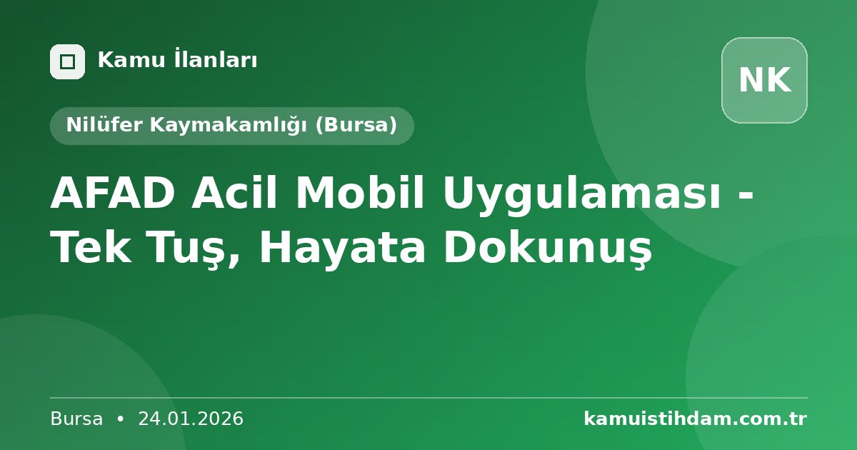 AFAD Acil Mobil Uygulaması - Tek Tuş, Hayata Dokunuş - Nilüfer Kaymakamlığı (Bursa)