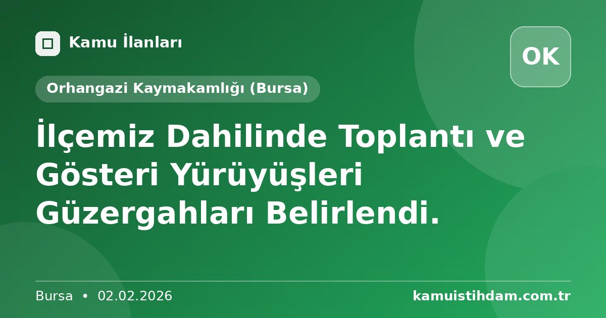 İlçemiz Dahilinde Toplantı ve Gösteri Yürüyüşleri Güzergahları Belirlendi. - Orhangazi Kaymakamlığı (Bursa)