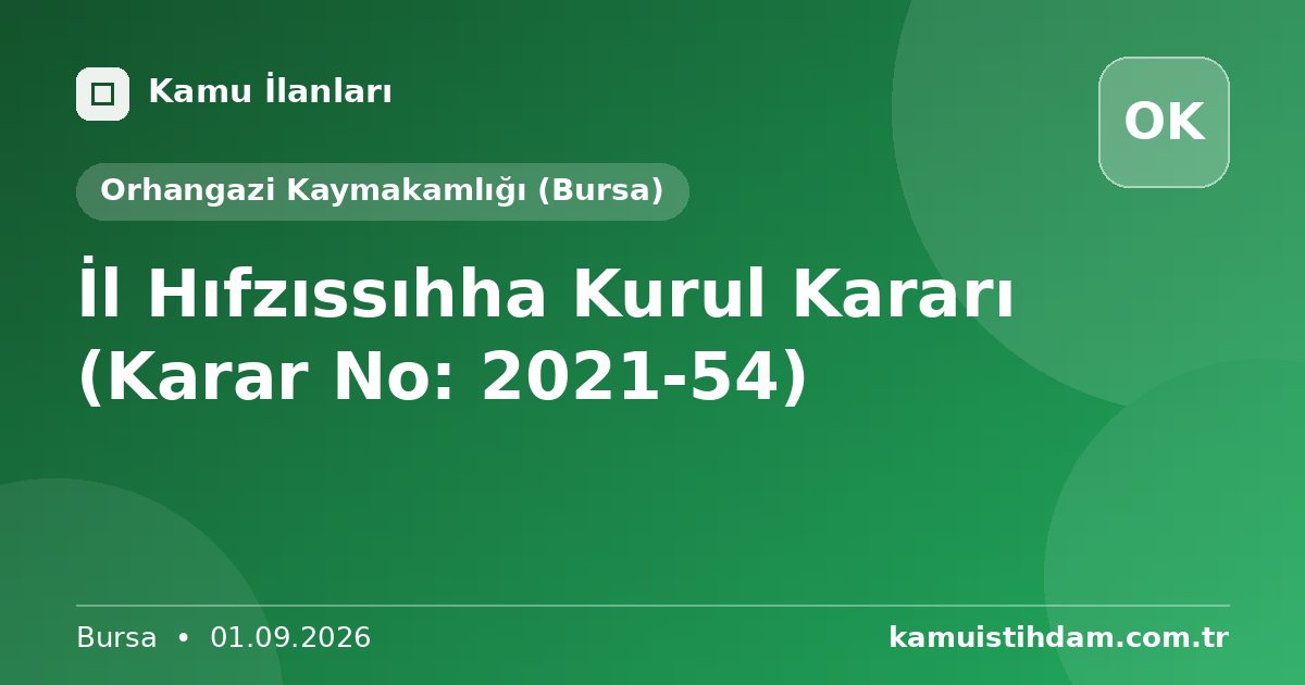 İl Hıfzıssıhha Kurul Kararı (Karar No: 2021-54) - Orhangazi Kaymakamlığı (Bursa)