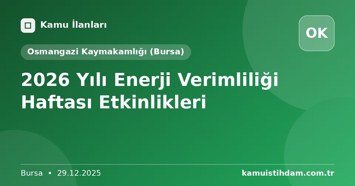 2026 Yılı Enerji Verimliliği Haftası Etkinlikleri - Osmangazi Kaymakamlığı (Bursa)