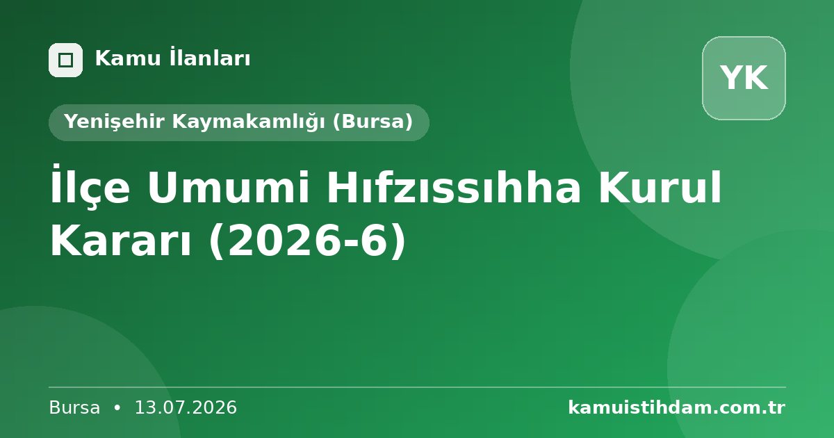 İlçe Umumi Hıfzıssıhha Kurul Kararı (2026-6) - Yenişehir Kaymakamlığı (Bursa)