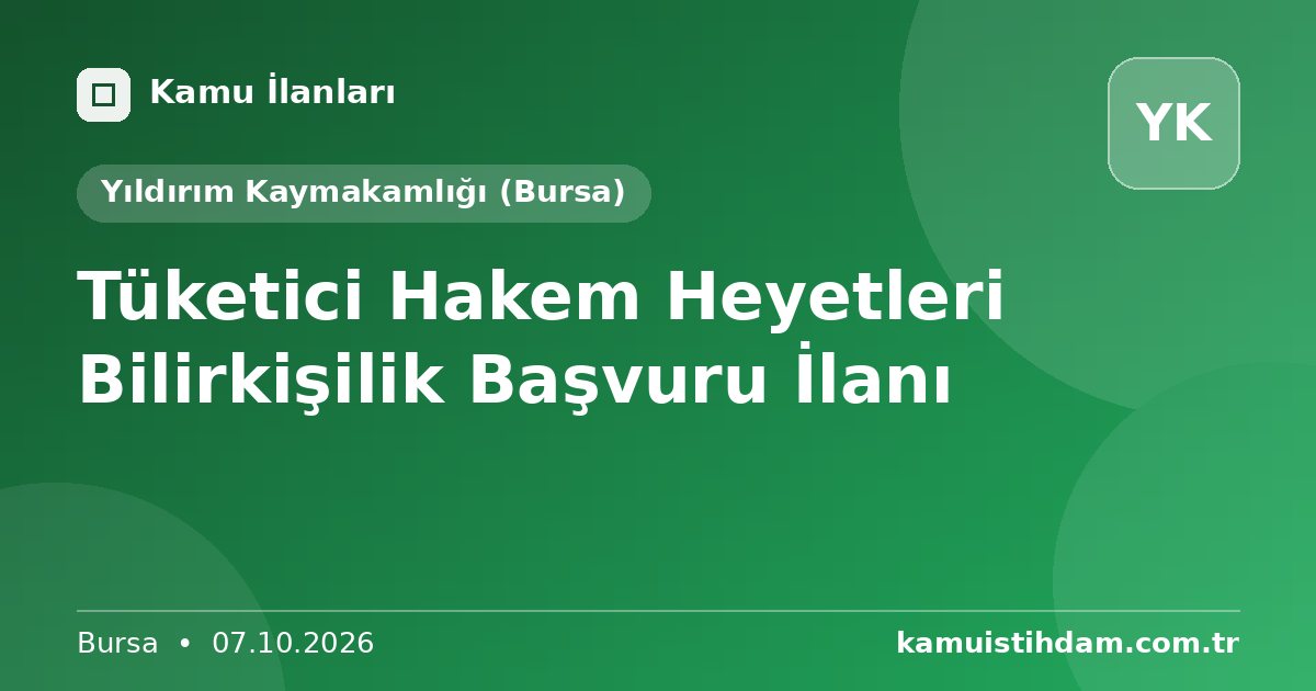 Tüketici Hakem Heyetleri Bilirkişilik Başvuru İlanı - Yıldırım Kaymakamlığı (Bursa)